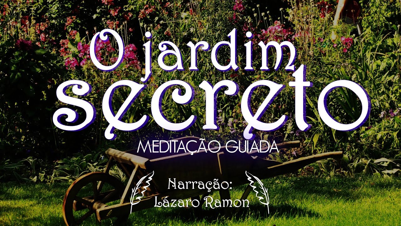 ☯ MEDITAÇÃO GUIADA - O JARDIM SECRETO ☯