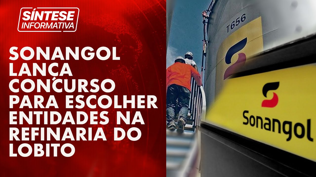 SONANGOL LANÇA CONCURSO PARA ESCOLHER ENTIDADES NA REFINARIA DO LOBITO