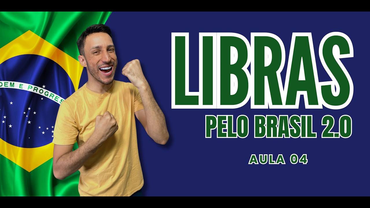 LIBRAS PELO BRASIL 2.O - AULA 04