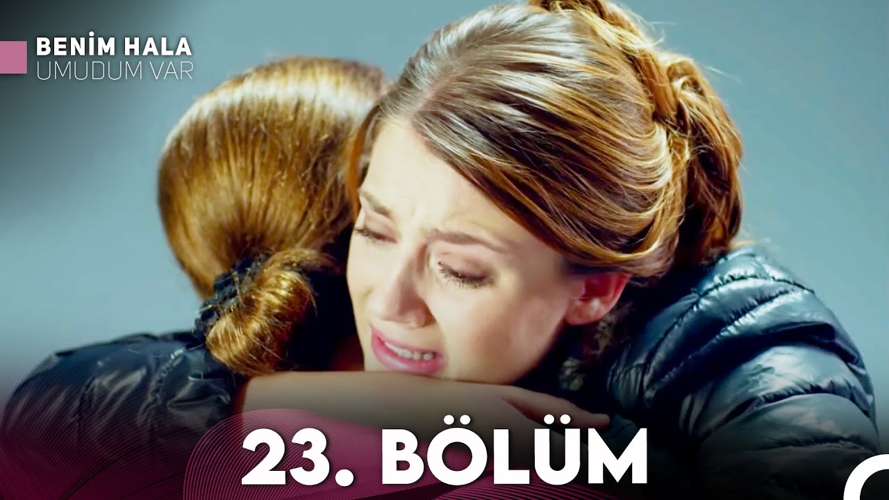 Benim Hala Umudum Var 23. Bölüm (FULL HD)