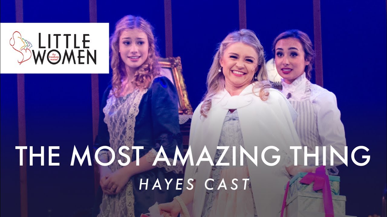 Little Women the Musical- The Most Amazing Thing | Hayes Cast