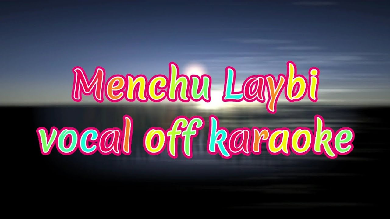 Menchu laybi [vocal off] || Jigme nidup || Dechen pem ||Bhutanese karaoke song with lyrics 