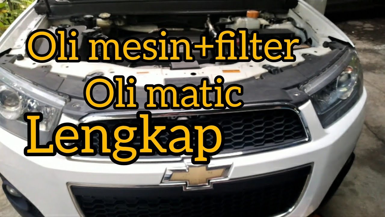 ganti oli mesin ,oli matic chevrolet captiva 2013