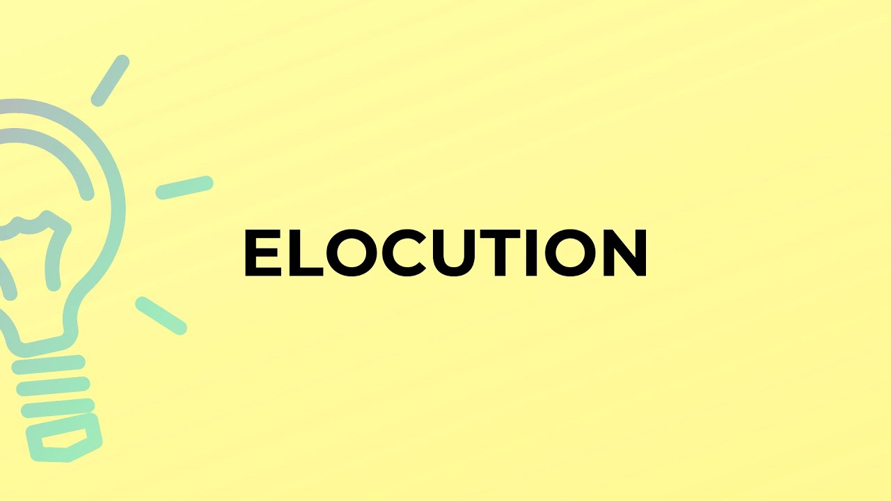 What is the meaning of the word ELOCUTION?