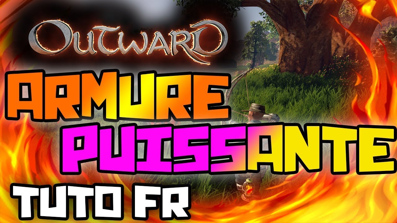 OUTWARD AVOIR ARMURE PUISSANTE GAMEPLAY TUTO FR !