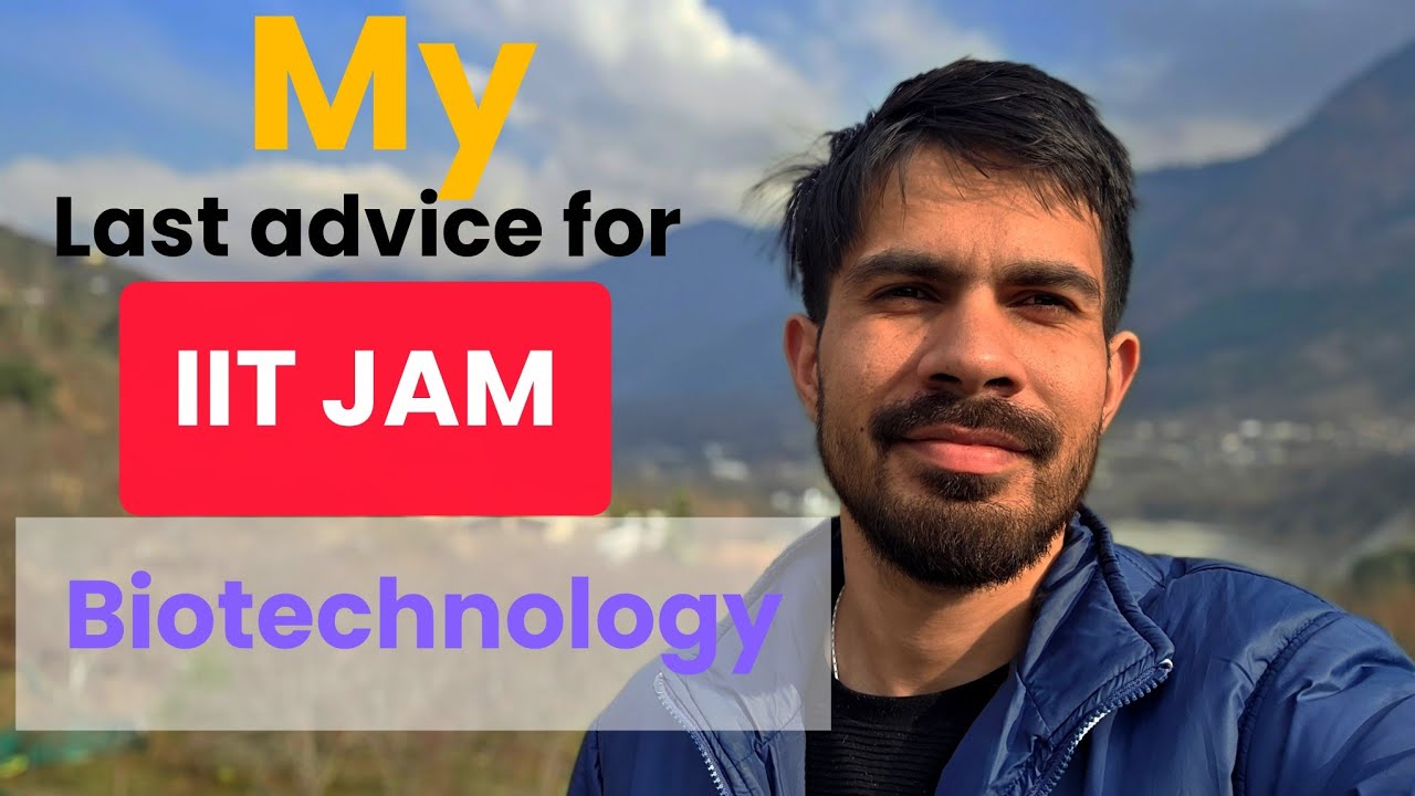 My last advice for IIT JAM Biotechnology exam