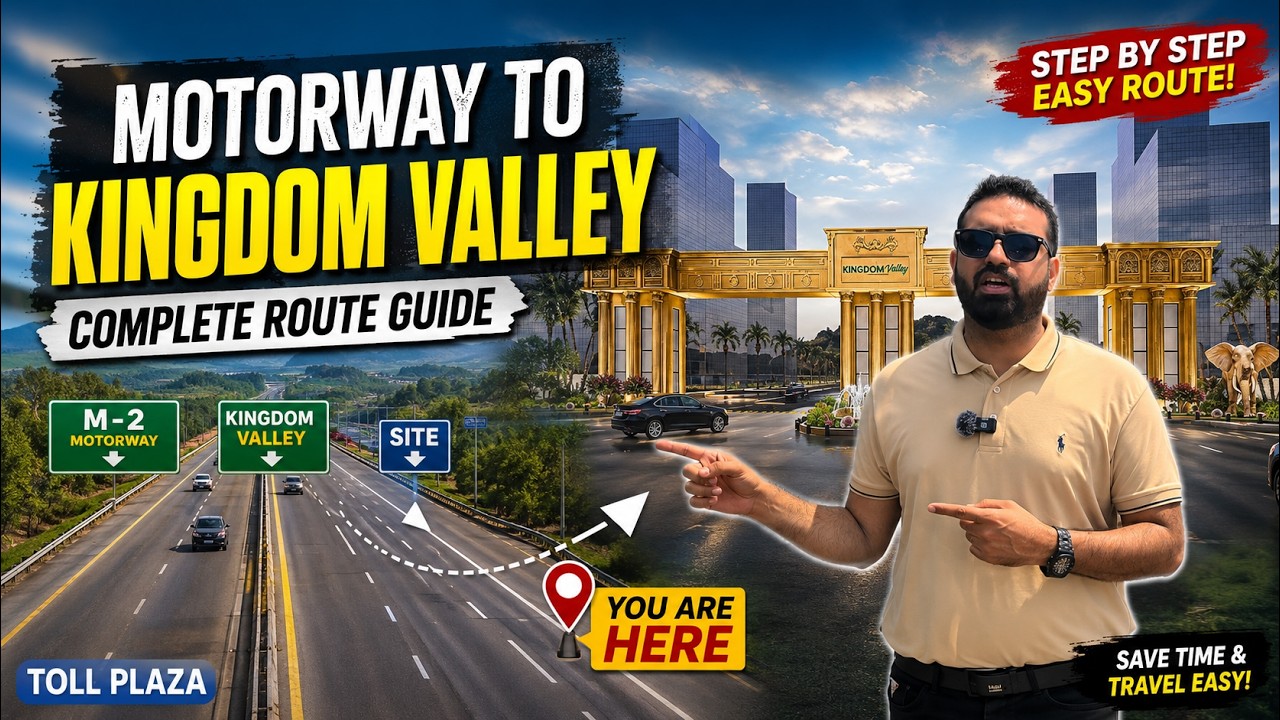 How to Reach Kingdom Valley from M-2 Motorway | Complete Route Guide