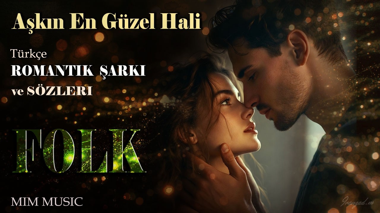 Aşkın En Güzel Hali (Türkçe Romantik Neşelı Şarkı ve Sözleri - Folk - MIM Music)
