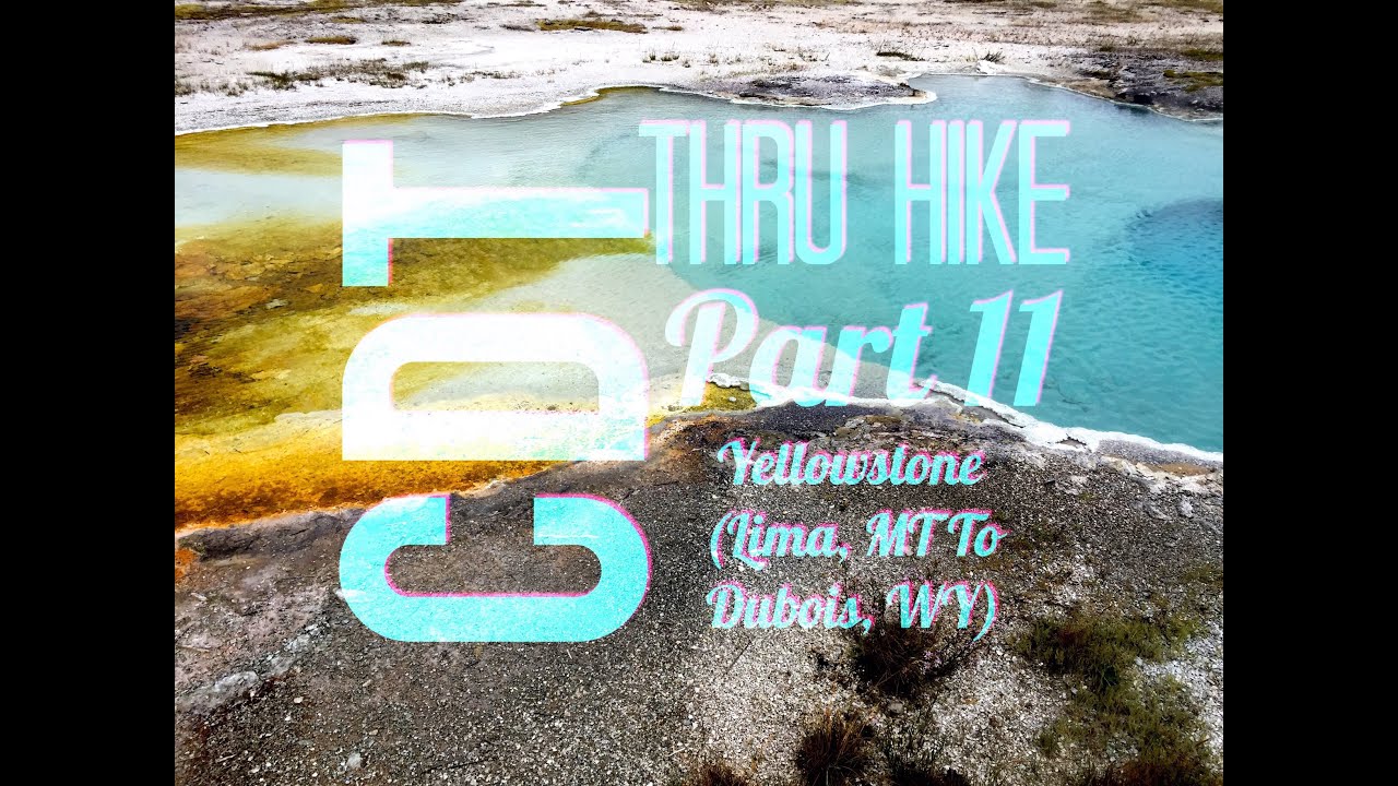 CDT Thru Hike 11: Yellowstone (Lima, MT To Dubois, WY)