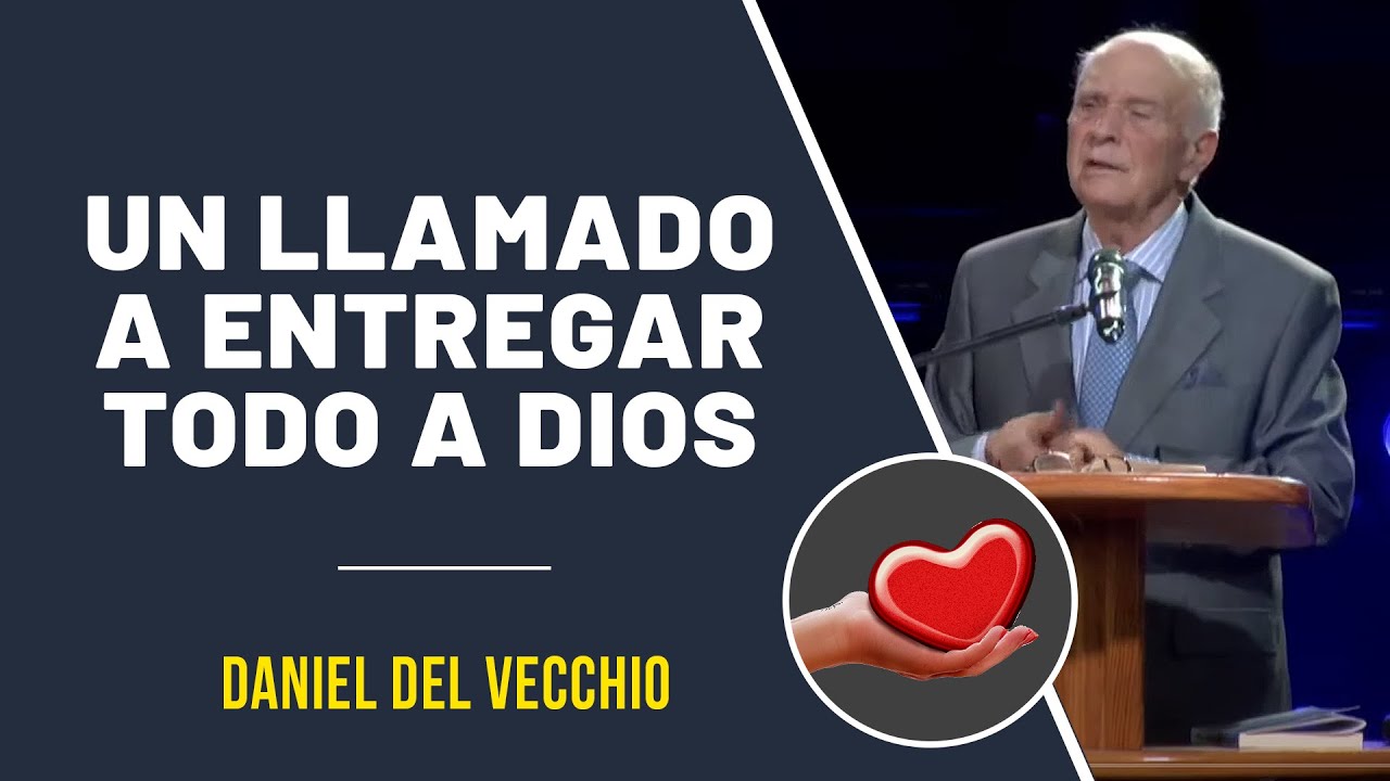Entregar TODO a DIOS - !No te arrepentirás! // Daniel Del Vecchio