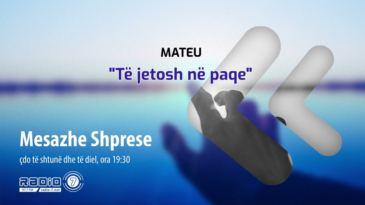 Mesazhe Shprese - Mateu | Të jetosh në paqe