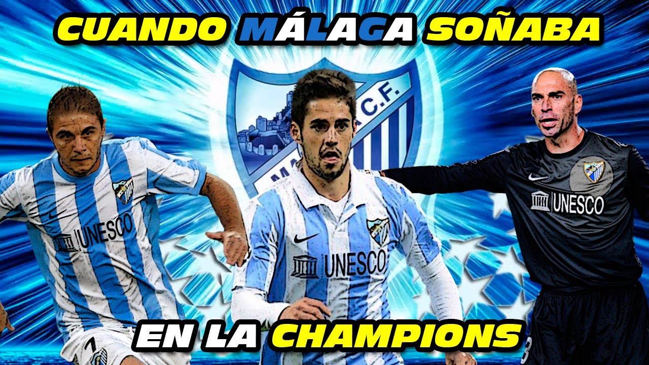 Cuando el MÁLAGA SOÑABA en la CHAMPIONS