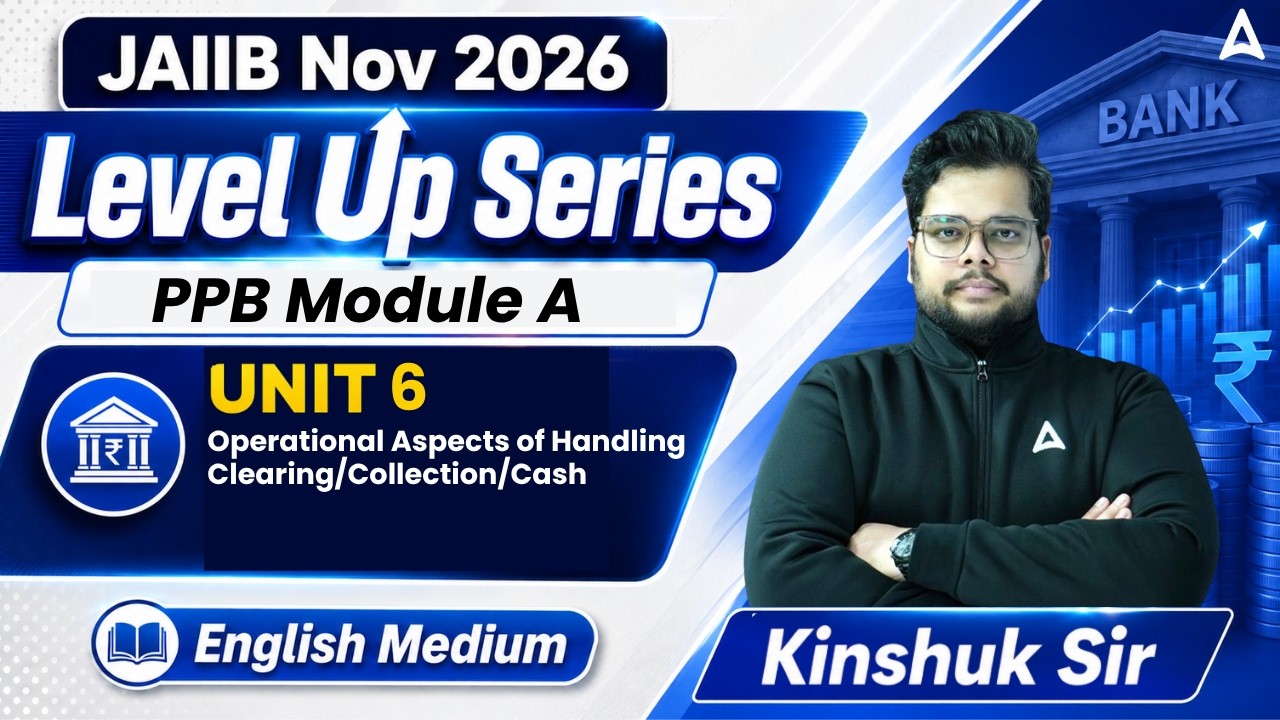 JAIIB Nov 2026 | PPB Module A | UNIT 6 : Operational Aspects of Handling Clearing/Collection/Cash