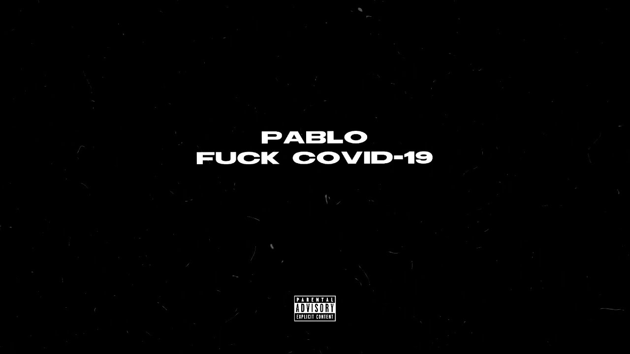 PABLO &mdash; FUCK COVID-19 (Official Lyric Video)