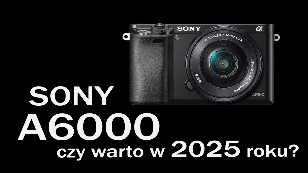 Sony A6000 - czy warto w 2025 roku? - Fotografia jest Fajna