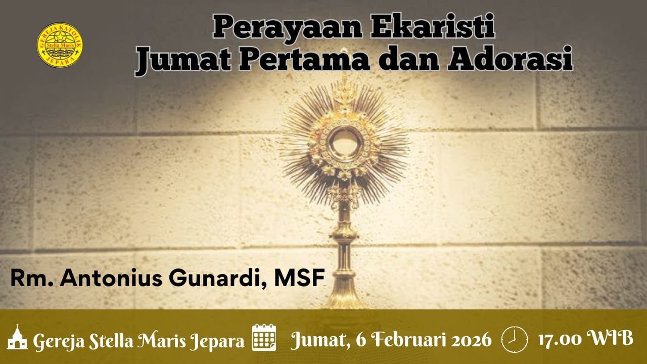 Perayaan Ekaristi Jumat Pertama dan Adorasi | 6 Februari 2026 | Jam 17.00 WIB