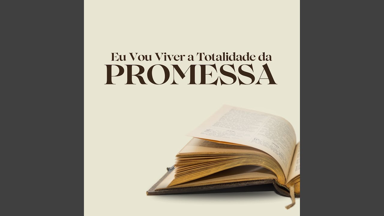 Eu Vou Viver a Totalidade da Promessa