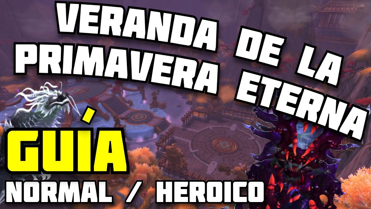 GUIA COMPLETA VERANDA DE LA PRIMAVERA ETERNA  NORMAL Y HEROICO MOP CLASSIC | IVANXU