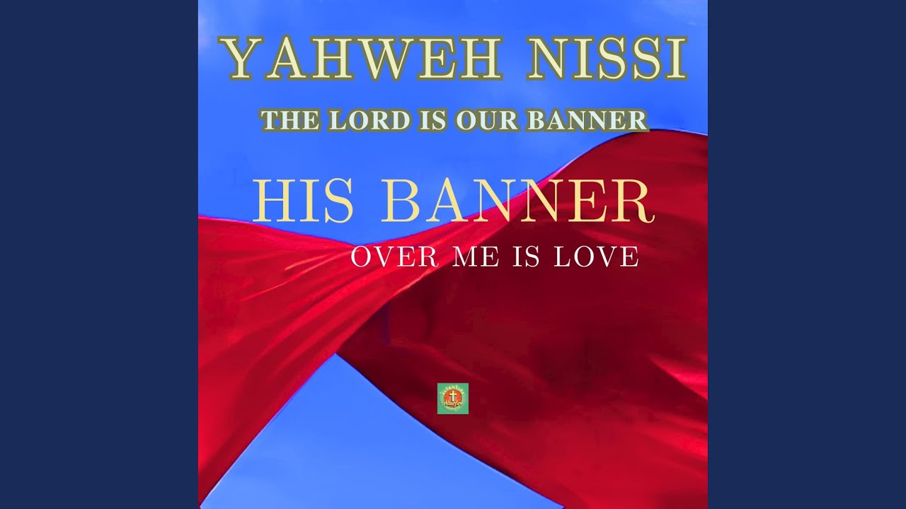 Yahweh Nissi (The Lord Is Our Banner)