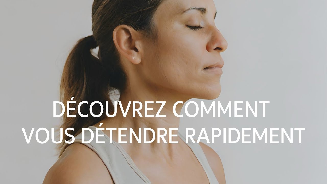 DÉCOUVREZ COMMENT VOUS DÉTENDRE RAPIDEMENT : technique de relaxation pour s'initier à la sophrologie
