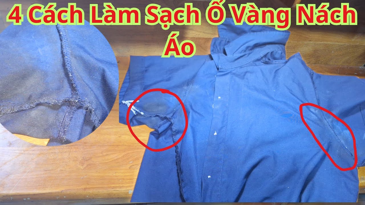 4 Cách Đánh Bay Vết Ố Vàng Trên Nách Áo Đơn Giản Sạch 100%.Mẹo Tẩy Ố Vàng Dưới Nách Áo Hiệu Quả Nhất