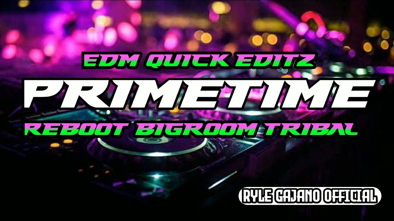 EDM QUICK PRIMETIME EDITZ REBOOT X BIGROOM TRIBAL - DJ RYLE GAJANO REMIX 2024