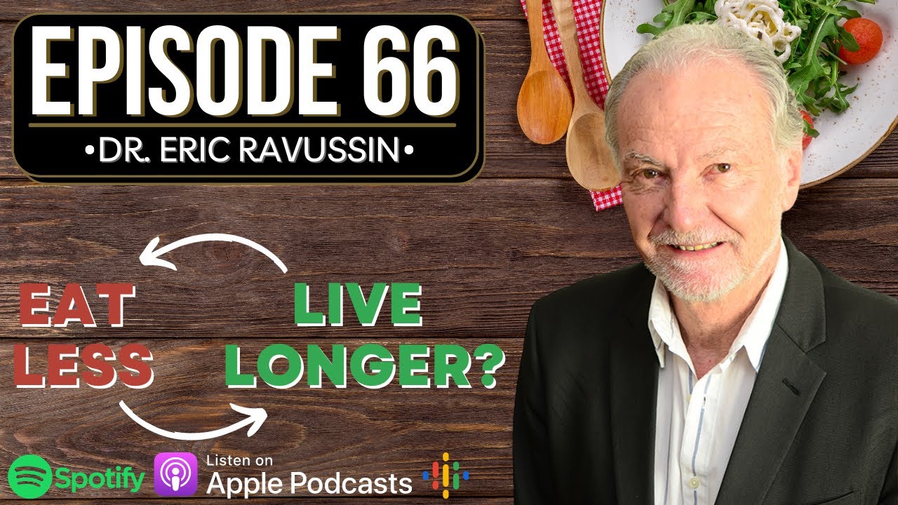 Dr. Eric Ravussin | Eat Less = Live Longer | Episode 66
