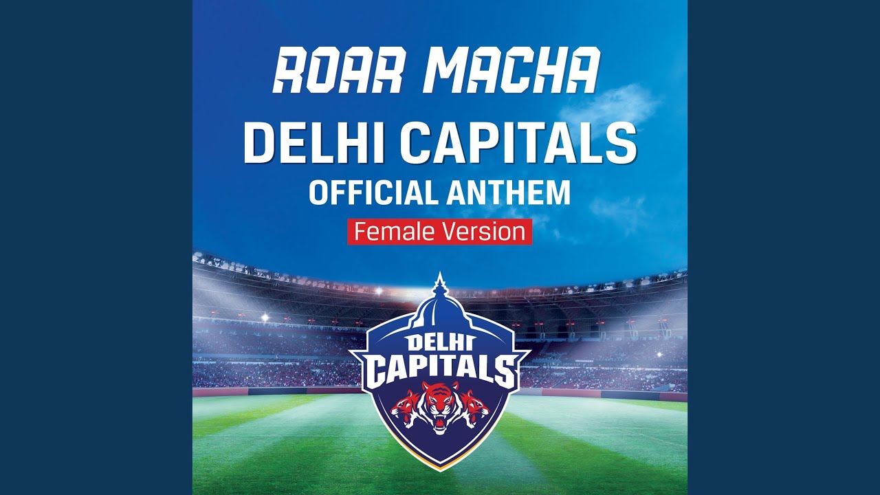 Roar Macha Delhi Capitals Official Anthem (Female Version)