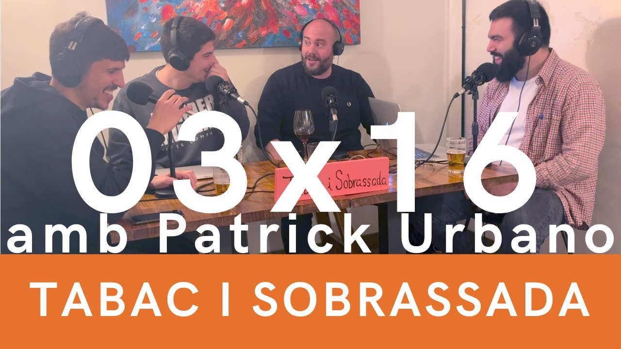 Tabac i sobrassada 03x16 (amb Patrick Urbano)