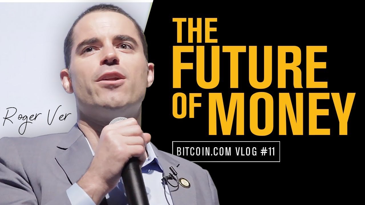Why Bitcoin Cash Is The Future of Money - Roger Ver Vlog 11