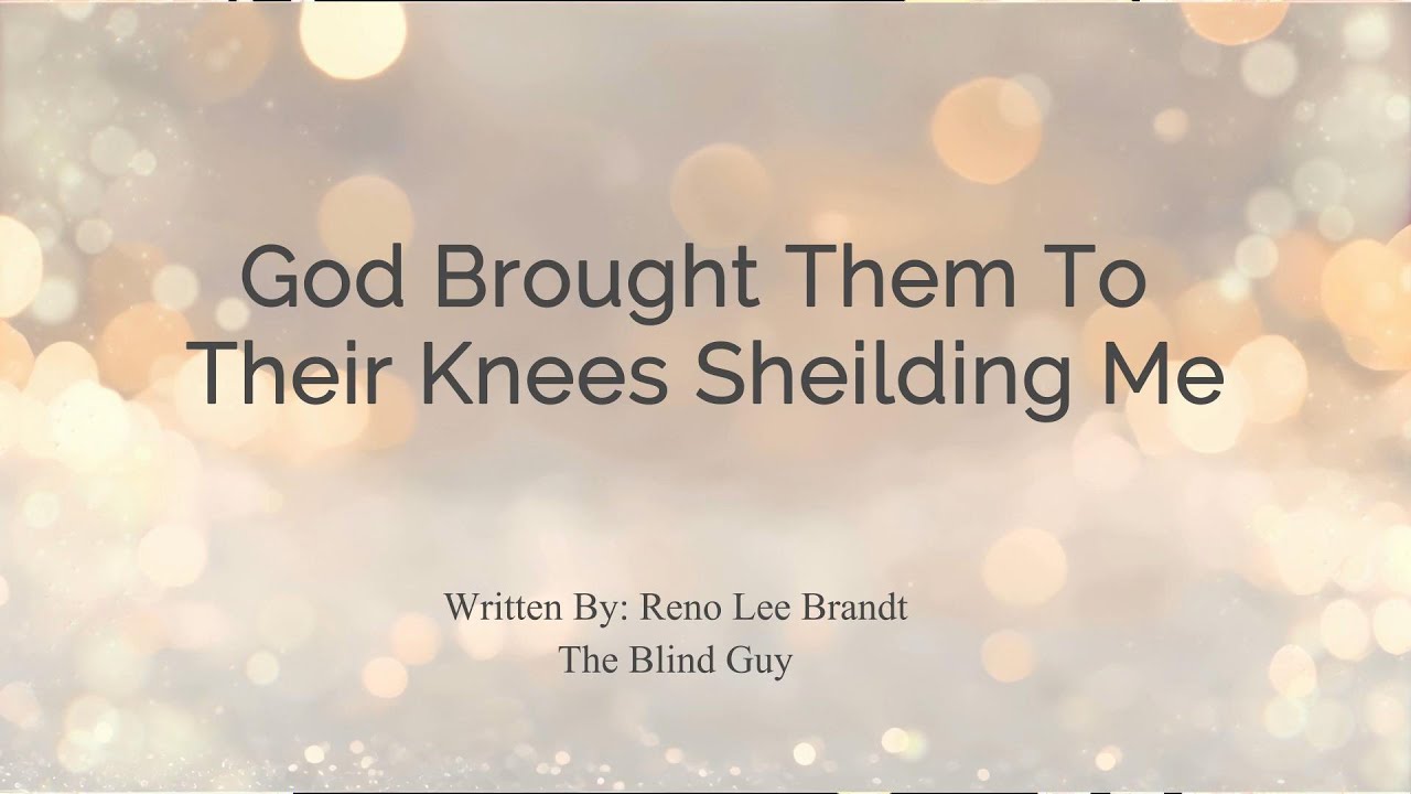 God Brought Them To Their Knees Sheilding Me