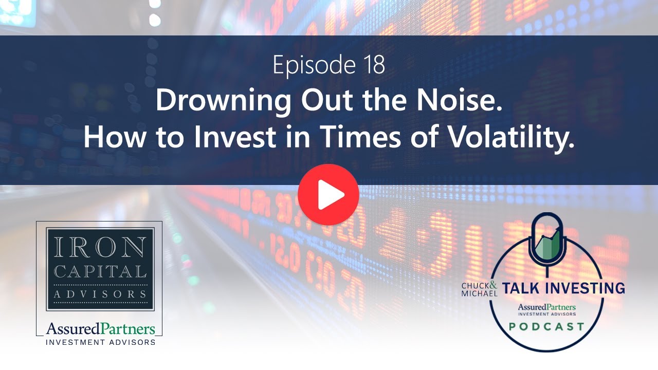 Episode 18 - Drowning Out the Noise: How to Invest in Times of Volatility.