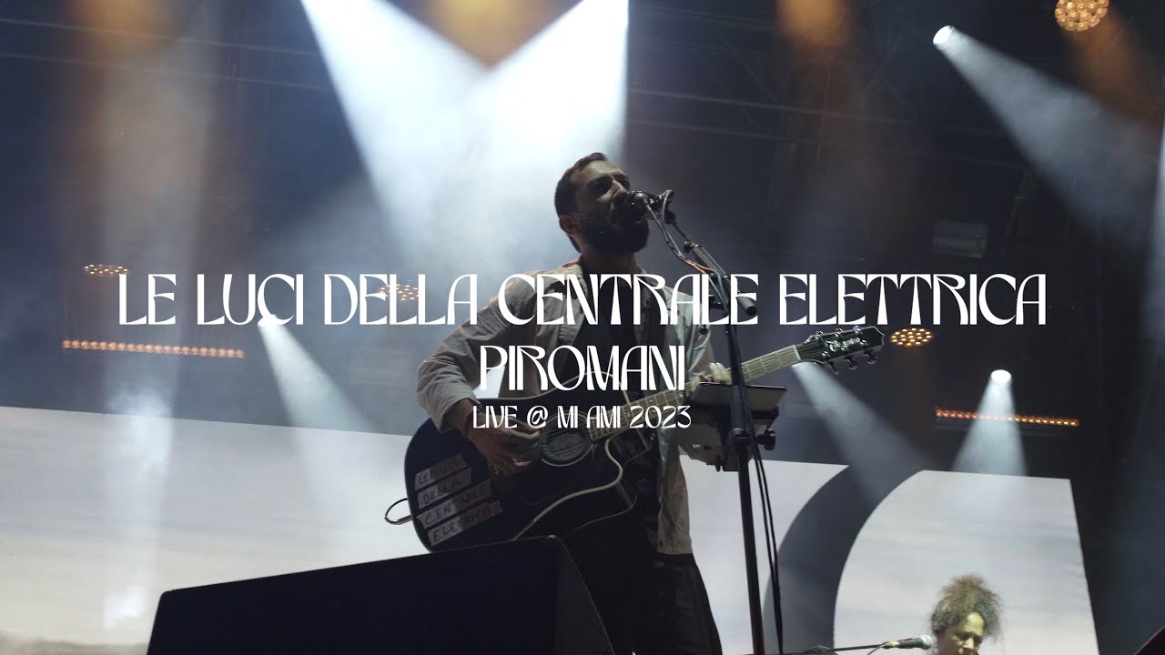 MI AMI 2023 | LE LUCI DELLA CENTRALE ELETTRICA - Piromani (LIVE)