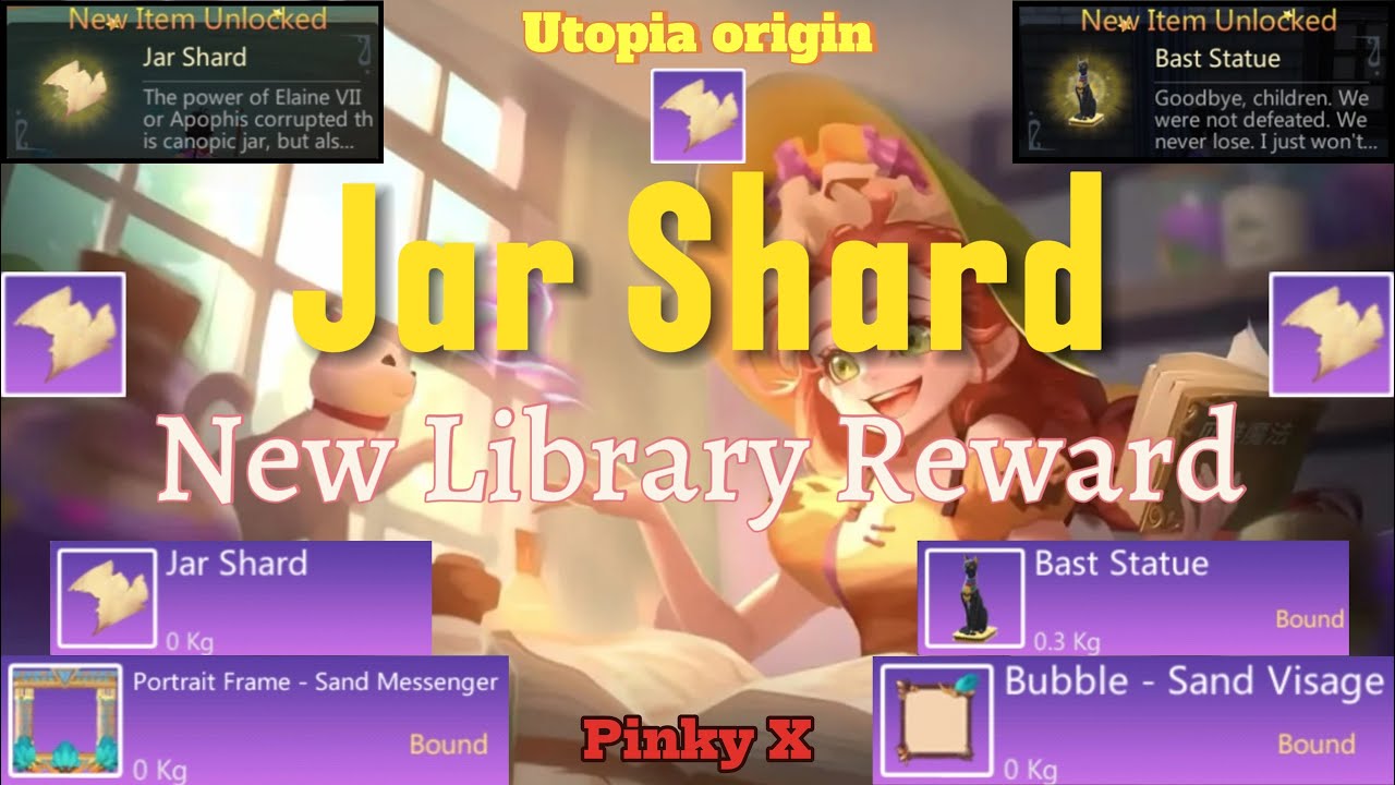 Utopia origin: New Library Reward || Jar Shard Loc || Sand Frame-Bubble || Bast Statue