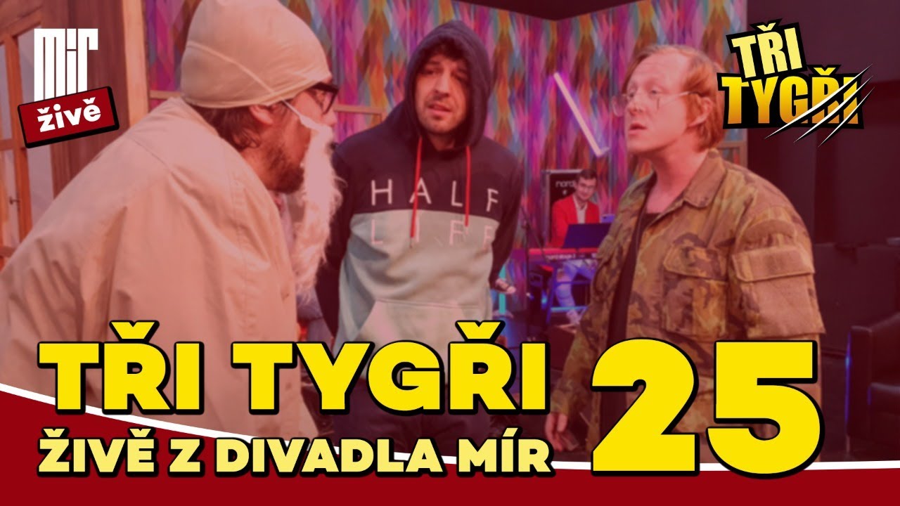 TŘI TYGŘI živě z Divadla Mír #25