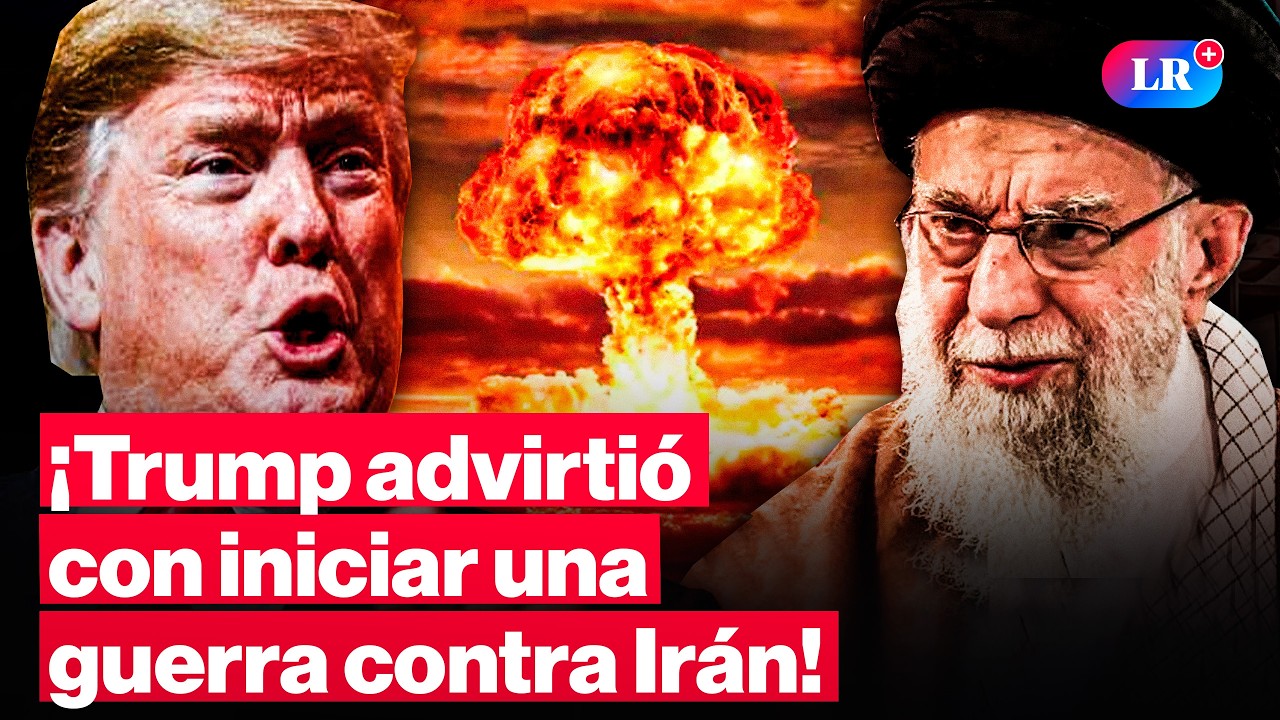 ¡EE. UU. e Irán al borde de la guerra! Trump amenaza atacar si Teherán mantiene programa nuclear #LR