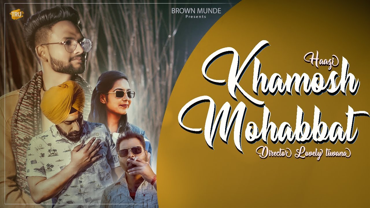 khamosh Mohabbat | Haazi Sekhon Ft Paurya & Bulbul | Brown Munde | Punjabi Latest Song 2021