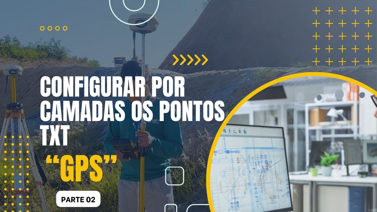 Como?  SEPARAR POR CAMADA OS PONTOS DO TXT DO GPS NO CIVIL / PARTE 02