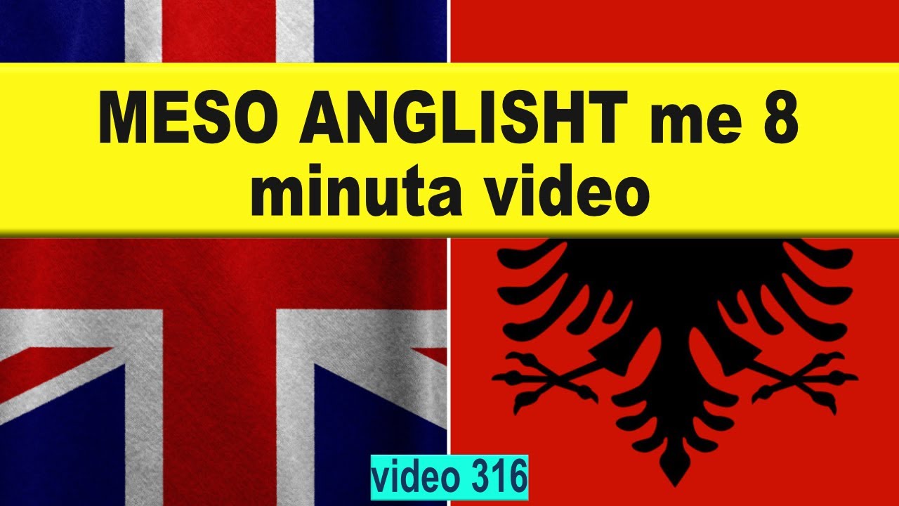 Meso anglisht me 8 minuta video I Anglisht shqip perkthim I video 316