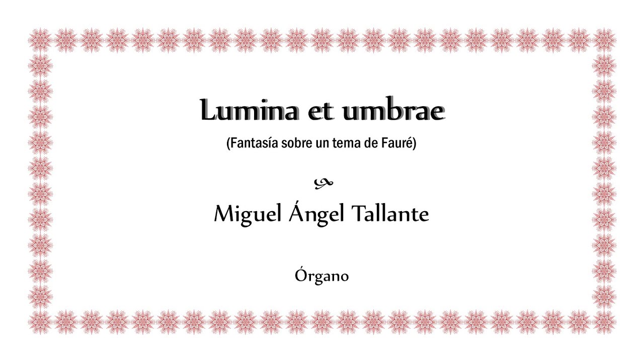 LUMINA ET UMBRAE (Fantasía sobre un tema de Fauré) - Miguel Ángel Tallante