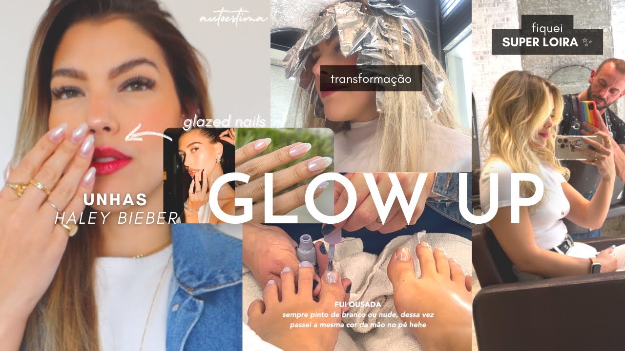 GLOW UP ✨ UNHAS HAILEY BIEBER, MAIS LOIRA, CÍLIOS FIO A FIO, ROTINA DE CUIDADOS