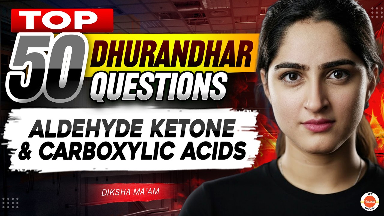 Top 50 Dhurandhar Questions 🔥 Aldehydes, Ketones & Carboxylic Acids | NEET 2026 | Diksha Ma'am