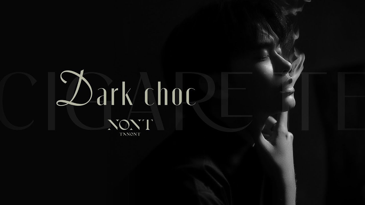 NONT TANONT - Dark Choc [Lyrics Video]