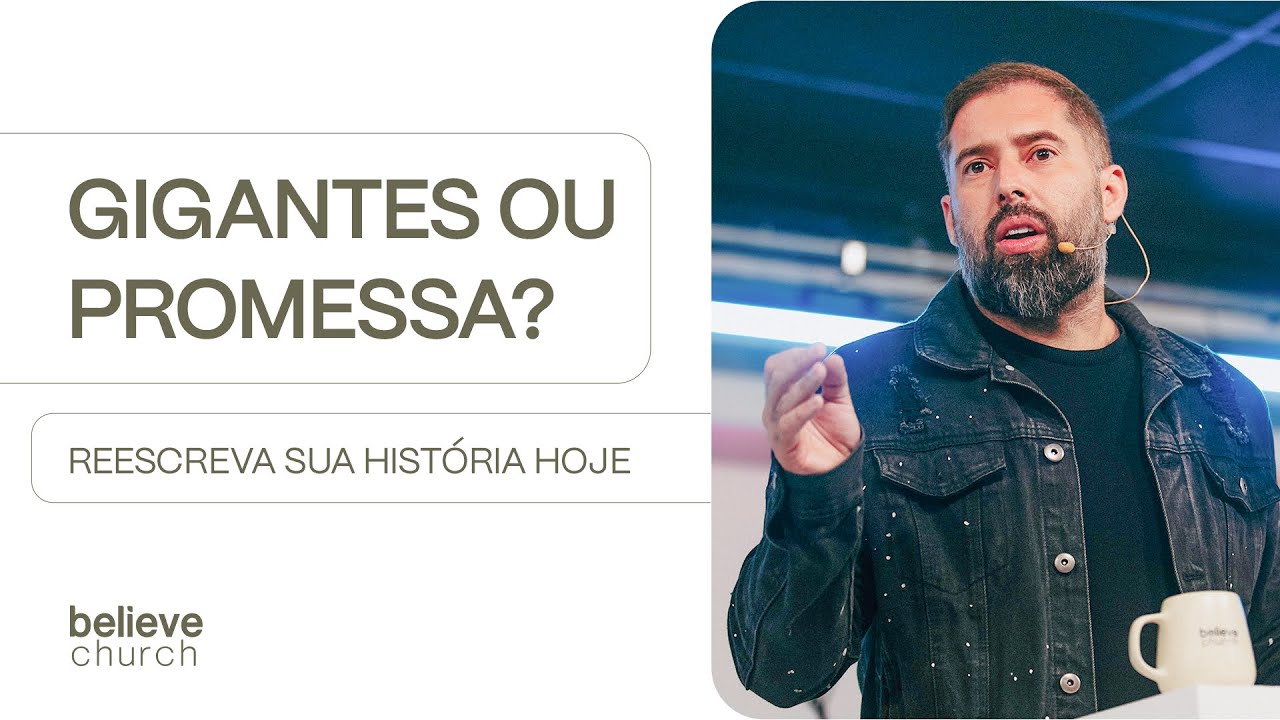 Gigantes ou Promessas? Reescreva sua história hoje | Pr. Samuel Cavalcante - Believe Church