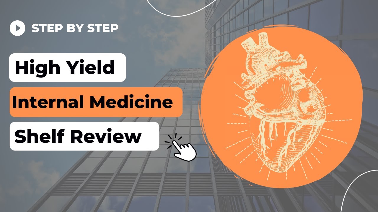 High Yield Internal Medicine Shelf/Step 2 CK Review