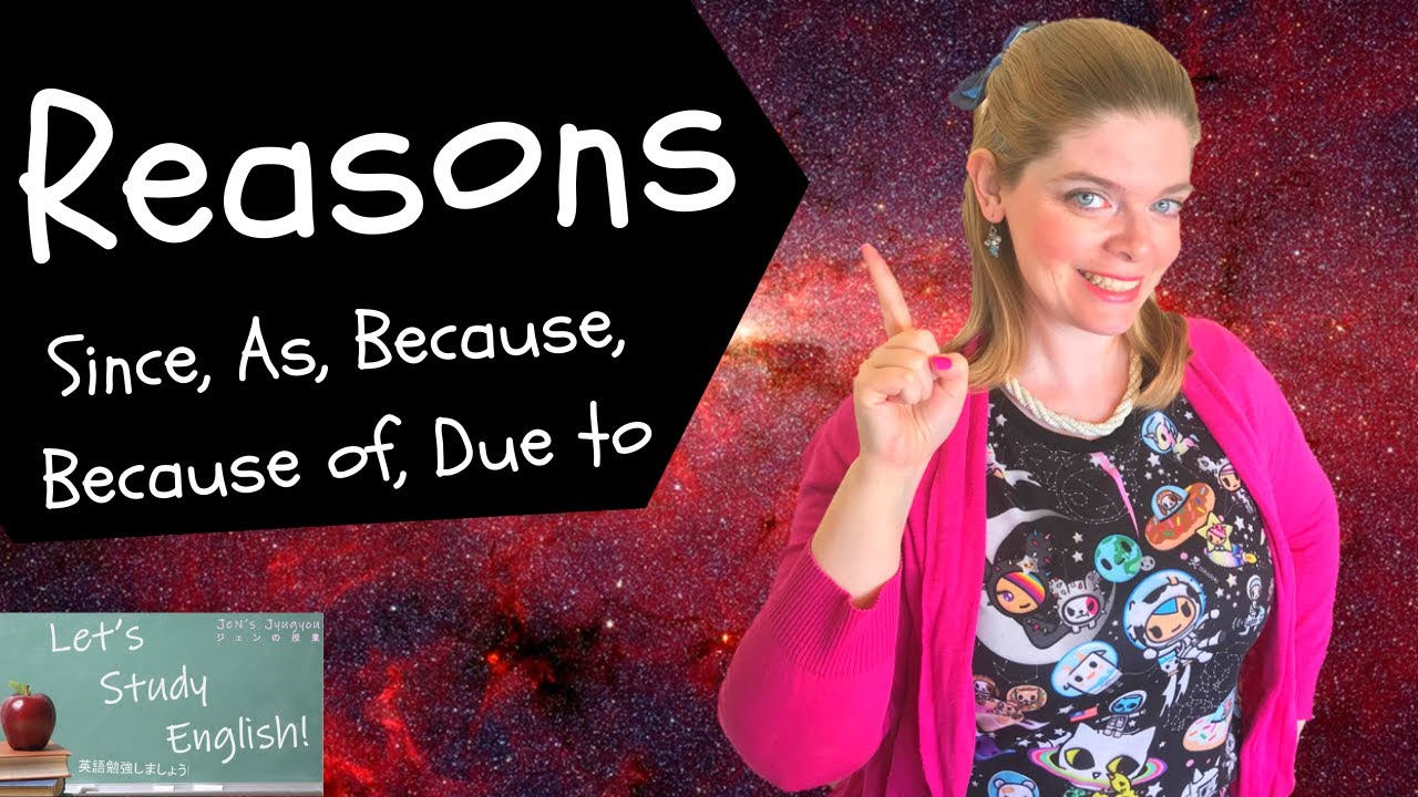 Reasons in English: How to use AS, SINCE, BECAUSE, BECAUSE OF, DUE TO!  Improve English Grammar!