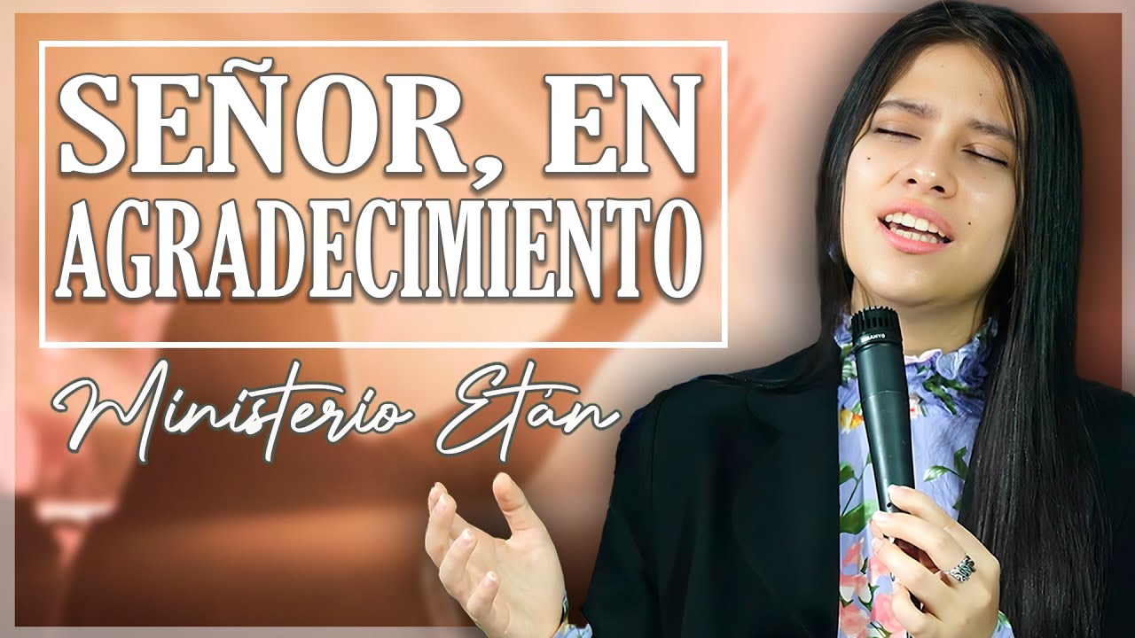 Señor, En Agradecimiento | MIX CRISTIANO de HIMNOS EVANGELÍSTICOS ALEGRES