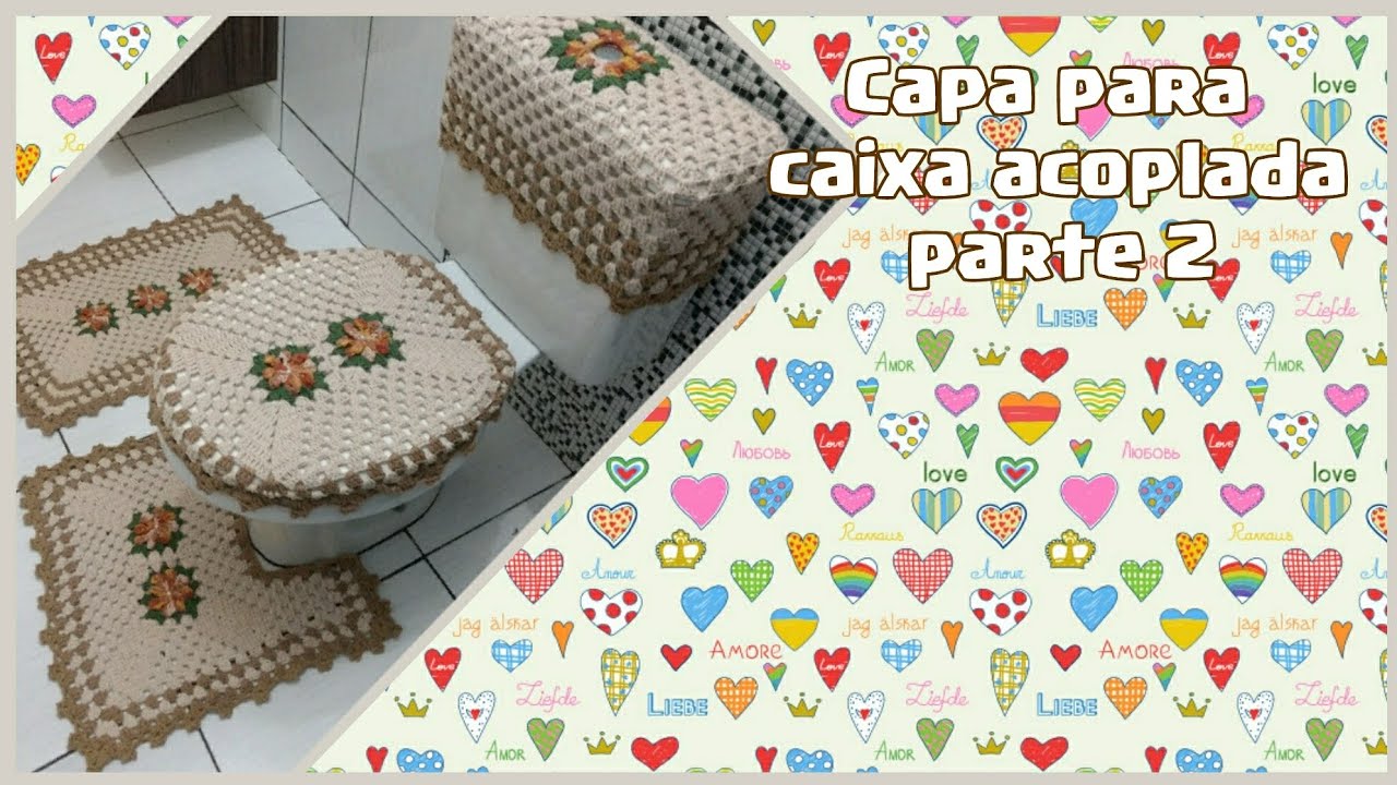 Capa para caixa acoplada PARTE 2