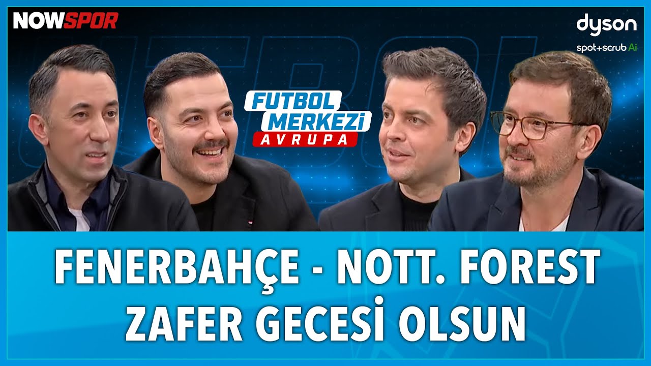 Fenerbahçe - Nott. Forest Maç Önü | Ersin Düzen, Yağız Sabuncuoğlu, Veli Yiğit, Erbatur Ergenekon