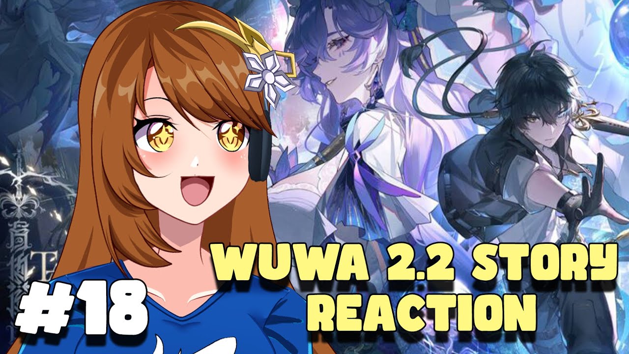 Come Join as I React to Wuthering Waves 2.2 Story #18